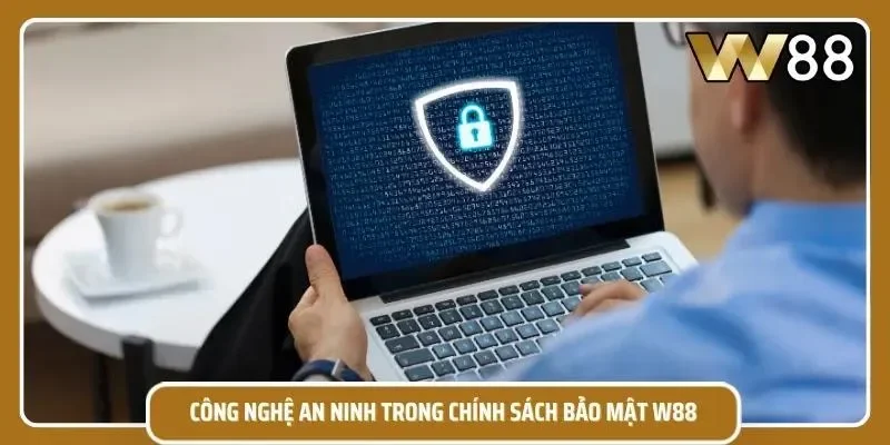 Hệ thống chính sách bảo mật w88 cực kỳ tối tân